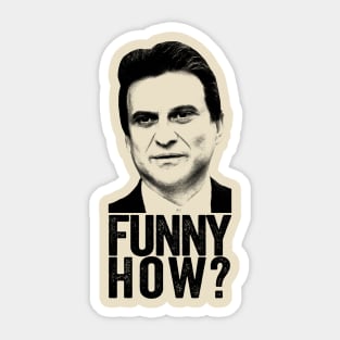 Joe Pesci Funny How? Godfellas Sticker